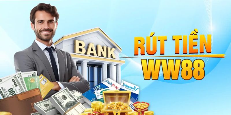 Các bước thực hiện rút tiền ww88 thuận tiện tạo trải nghiệm mượt mà