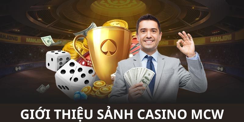 Đôi nét về sảnh casino MCW