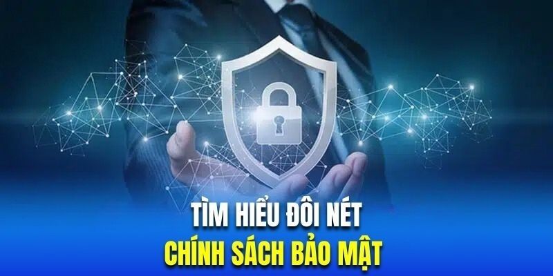 Khái quát chính sách bảo mật